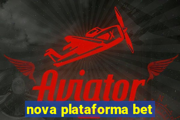 nova plataforma bet